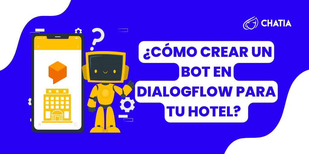 Como crear un Bot en dialogflow para tu hotel - CRM de Ventas de WhatsApp - Multicanal y Multiagente